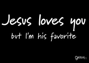 GM1877~Jesus-Loves-You-But-I-m-His-Favorite-Posters.jpg