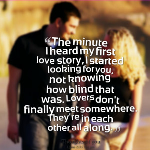 Quotes Picture: the minute i heard my first love story, i started ...