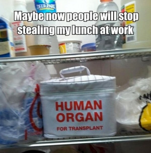 Good way to stop people stealing your lunch at work ... Hahahaha