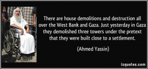 There are house demolitions and destruction all over the West Bank and ...