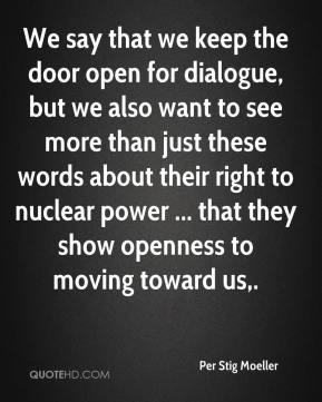 We say that we keep the door open for dialogue, but we also want to ...