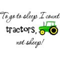 To go to sleep I count tractors, not sheep (PRINTED tractor) cute