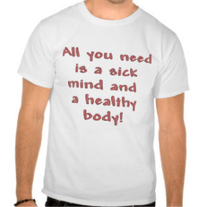 Sick Mind Funny Sayings on Shirts Humor