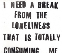 break-life-loneliness-lonely-need-quote-59805.jpg