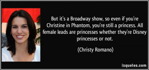 But it's a Broadway show, so even if you're Christine in Phantom, you ...