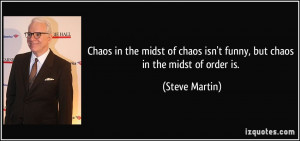 Chaos in the midst of chaos isn't funny, but chaos in the midst of ...