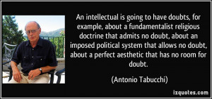 An intellectual is going to have doubts, for example, about a ...