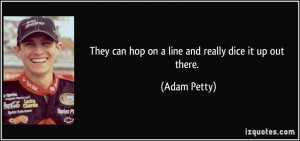 More Adam Petty Quotes