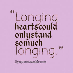 much longing check out more quotes life quotes sad quotes love quotes ...