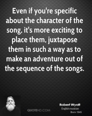 Even if you're specific about the character of the song, it's more ...