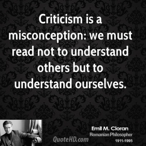 Criticism is a misconception: we must read not to understand others ...