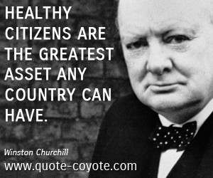 Citizens quotes - Healthy citizens are the greatest asset any country ...