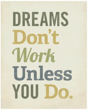 Dreams Work When You Work