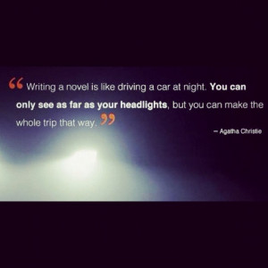 Agatha Christie quote on writing. LOVE this!!!!! A quote that would ...
