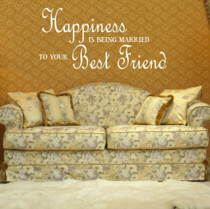 Happiness is Being Married to Your Best Friend Quote