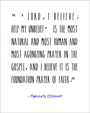 ... Help My Unbelief Is The Most Natural And Most Human - Faith Quotes