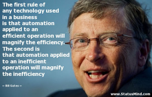... applied to an inefficient operation will magnify the inefficiency