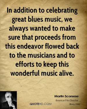 In addition to celebrating great blues music, we always wanted to make ...
