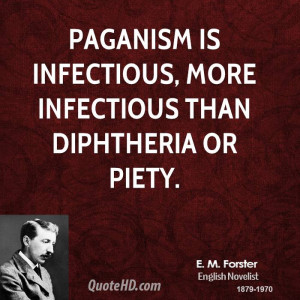 Paganism is infectious, more infectious than diphtheria or piety.