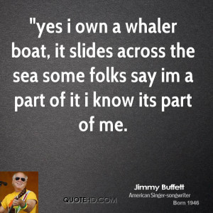 jimmy-buffett-quote-yes-i-own-a-whaler-boat-it-slides-across-the-sea ...