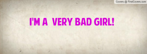 VERY BAD GIRL Profile Facebook Covers