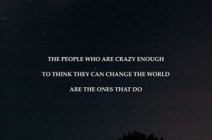 The people who are crazy enough Quote