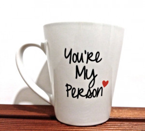 You're my person- best friend mug, loved one, right hand Grey's ...
