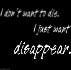 love it i just want to disappear