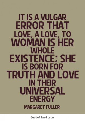 ... universal energy margaret fuller more love quotes friendship quotes