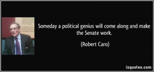 Someday a political genius will come along and make the Senate work ...