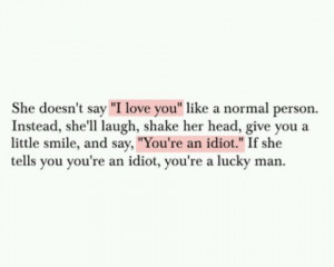 ... love you, idiot, life, love, love quote, love quotes, quotes, silly