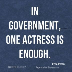 In government, one actress is enough.