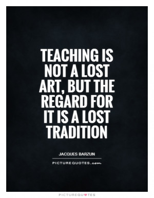 ... lost art, but the regard for it is a lost tradition Picture Quote #1
