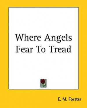 Start by marking “Where Angels Fear to Tread” as Want to Read: