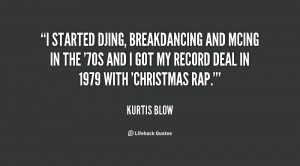 started DJing, breakdancing and MCing in the '70s and I got my ...