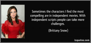 ... independent movies. With independent scripts people can take more