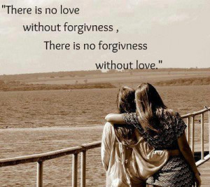 Inspirational Quotes there is no forgiveness without love
