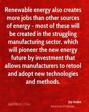 Renewable energy also creates more jobs than other sources of energy ...