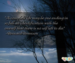 complete life may be one ending in so full an identification with ...
