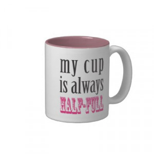 pink_cup_half_full_mug-p168950259141447605zvauo_400.jpg#cup%20half ...