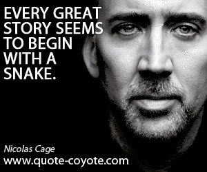 quotes - Every great story seems to begin with a snake.