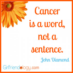 For more girlfriend advice on dealing with cancer, see: