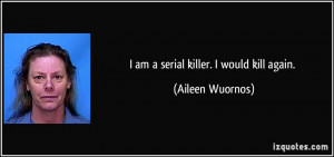 Aileen Wuornos Serial Killer Quotes