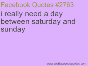 ... day between saturday and sunday-Best Facebook Quotes, Facebook Sayings