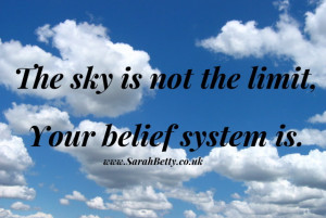 Sarah Betty quote motivation the sky is not the limit your belief ...