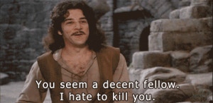 princess bride mandy patinkin hate to kill you quote