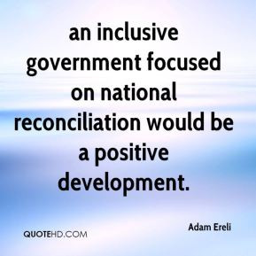 an inclusive government focused on national reconciliation would be a ...