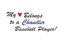 My Love Belongs to a Chandler Baseball Player – Baseball Quote