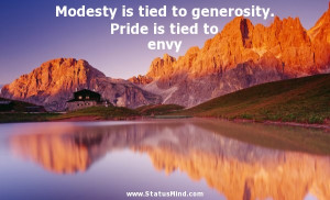 ... generosity. Pride is tied to envy - Antoine Rivarol Quotes