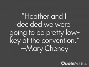 mary cheney quotes heather and i decided we were going to be pretty ...